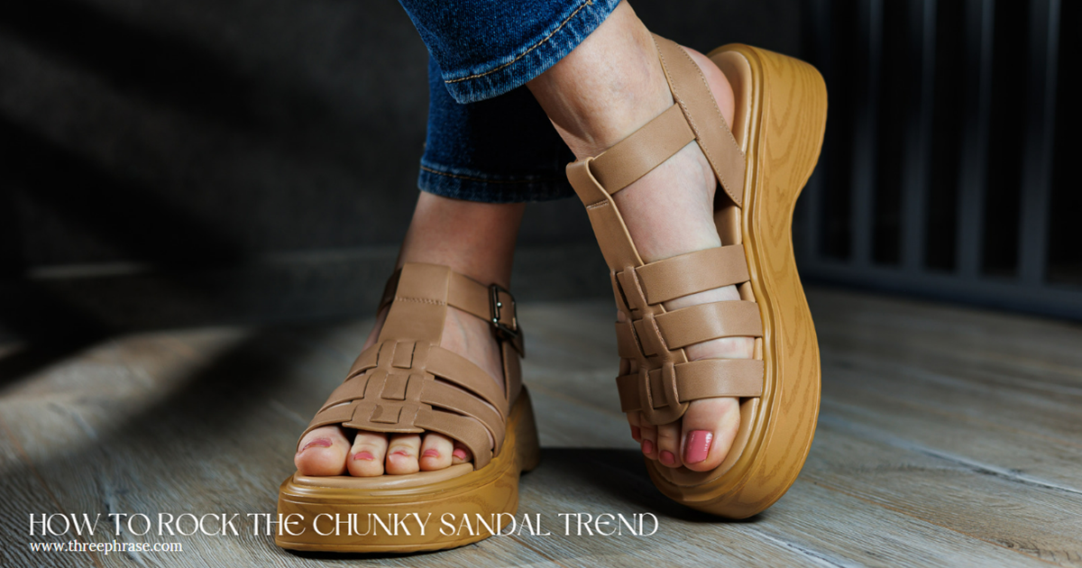 How to Rock the Chunky Sandal Trend in 2024—Three Phrase