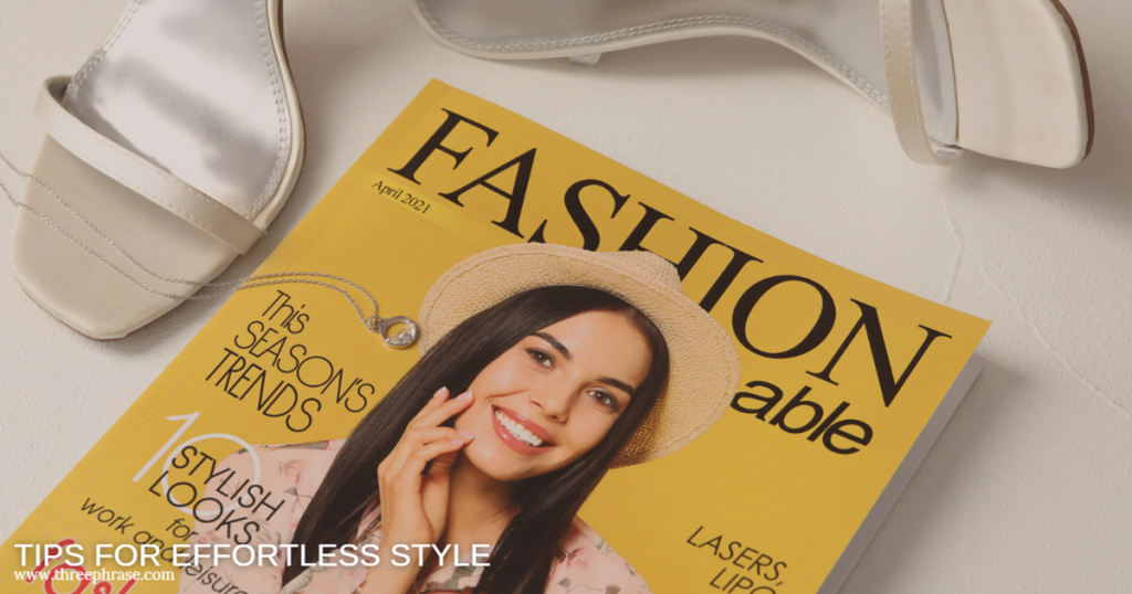 Tips for Effortless Style To Unlock Your Fashion Potential