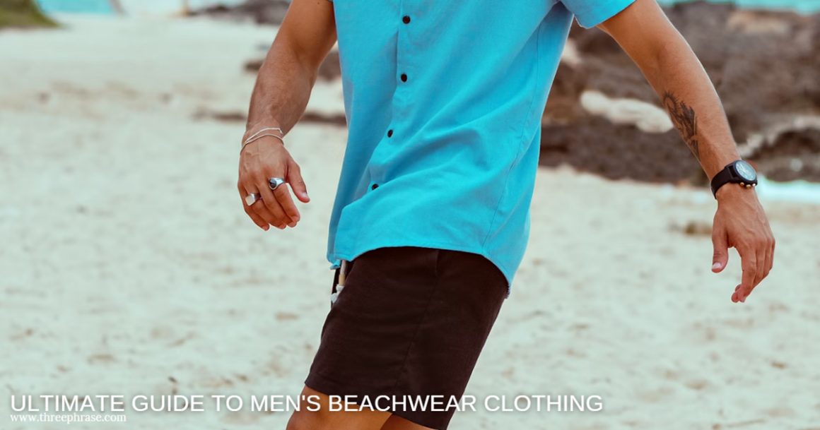 Ultimate Guide to Men's Beachwear Clothing